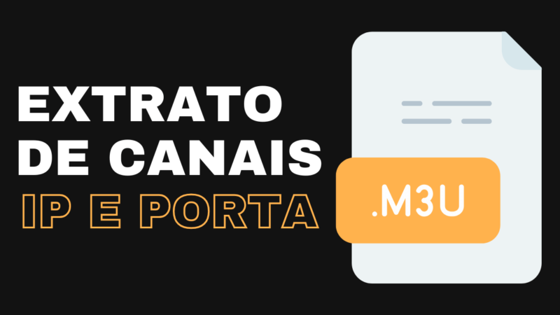 Faça sua própria Fonte de canais Extração de Canais - IP E PORTAS